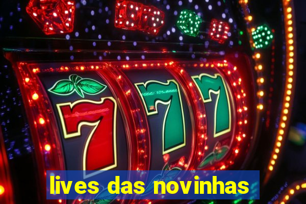 lives das novinhas